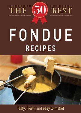 Imagen de portada para The 50 Best Fondue Recipes