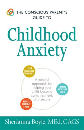 Imagen de portada para The Conscious Parent's Guide to Childhood Anxiety