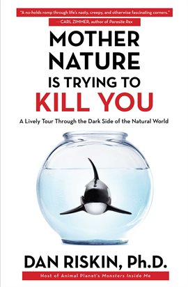 Cover image for Mother Nature Is Trying to Kill You