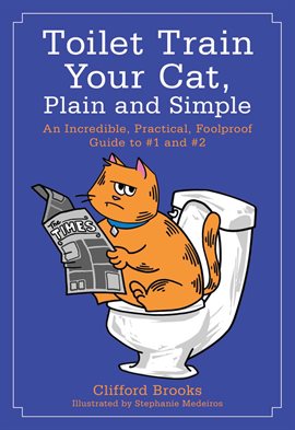 Cover image for Toilet Train Your Cat, Plain and Simple