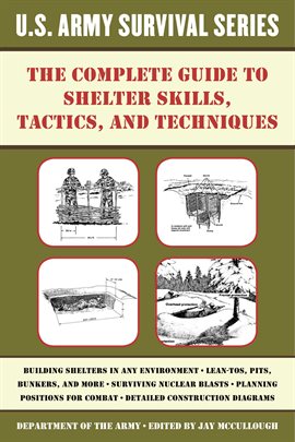 Imagen de portada para The Complete U.S. Army Survival Guide to Shelter Skills, Tactics, and Techniques