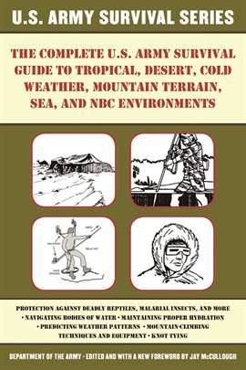 Cover image for The Complete U.S. Army Survival Guide to Tropical, Desert, Cold Weather, Mountain Terrain, Sea, and