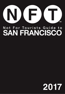 Cover image for Not For Tourists Guide to San Francisco 2017