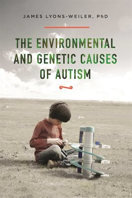 Cover image for The Environmental and Genetic Causes of Autism