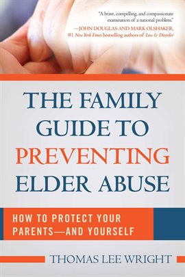 Cover image for The Family Guide to Preventing Elder Abuse