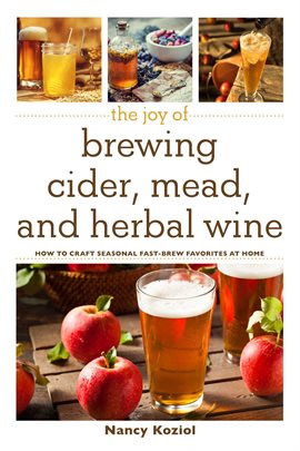 Cover image for The Joy of Brewing Cider, Mead, and Herbal Wine