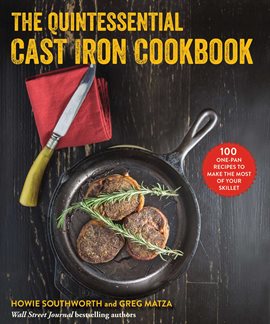 Imagen de portada para The Quintessential Cast Iron Cookbook