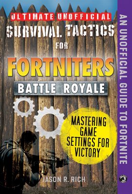 Cover image for Ultimate Unofficial Survival Tactics for Fortniters: Mastering Game Settings for Victory