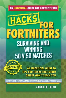 Cover image for Hacks for Fortniters: Surviving and Winning 50 v 50 Matches