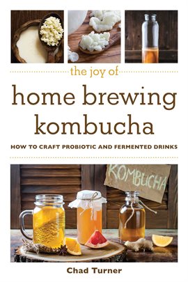 Book Jacket: The Joy of Home Brewing Kombucha