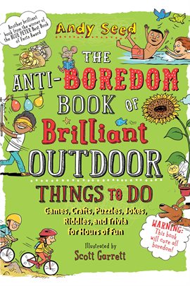 Cover image for The Anti-Boredom Book of Brilliant Outdoor Things to Do