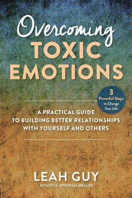 Cover image for Overcoming Toxic Emotions