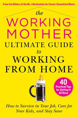 Cover image for The Working Mother Ultimate Guide to Working From Home