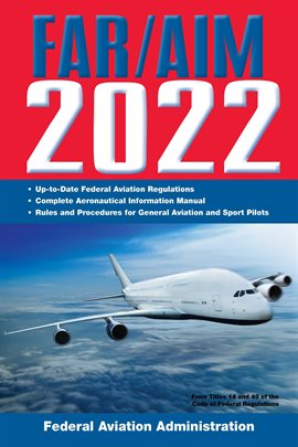 Cover image for FAR/AIM 2022: Up-to-Date FAA Regulations / Aeronautical Information Manual