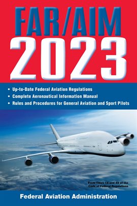 Cover image for FAR/AIM 2023: Up-to-Date FAA Regulations / Aeronautical Information Manual