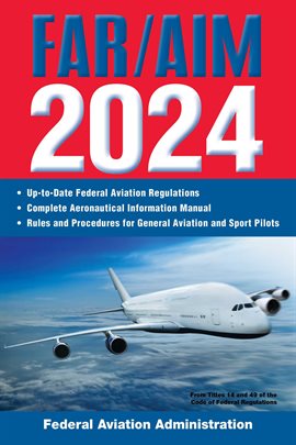 Imagen de portada para FAR/AIM 2024: Up-to-Date FAA Regulations / Aeronautical Information Manual