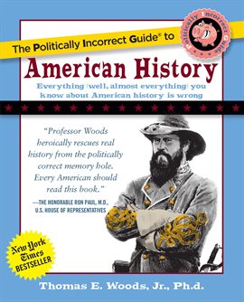 Cover image for The Politically Incorrect Guide to American History