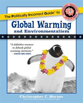 Cover image for Politically Incorrect Guide to Global Warming and Environmentalism
