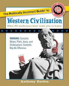 Cover image for Politically Incorrect Guide to Western Civilization