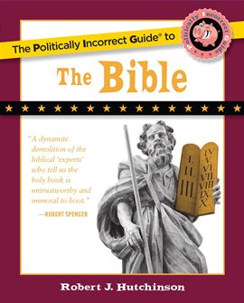 Cover image for The Politically Incorrect Guide to the Bible