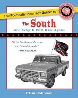 Cover image for The Politically Incorrect Guide to The South