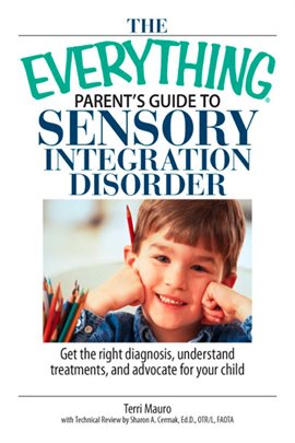 Imagen de portada para The Everything Parent's Guide To Sensory Integration Disorder