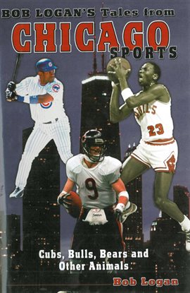 Cover image for Bob Logan's Tales from Chicago Sports