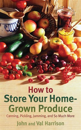 Cover image for How to Store Your Home-Grown Produce Cover image for How to Store Your Home-Grown Produce