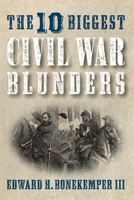 Cover image for The 10 Biggest Civil War Blunders