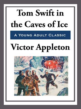Imagen de portada para Tom Swift in the Caves of Ice