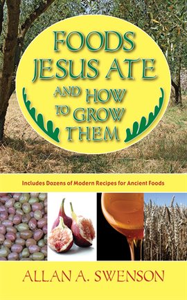 Cover image for Foods Jesus Ate and How to Grow Them