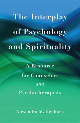 Imagen de portada para The Interplay of Psychology and Spirituality
