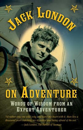 Jack London on Adventure Jack London on Adventure