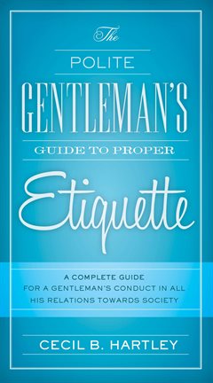 Cover image for The Polite Gentlemen's Guide to Proper Etiquette