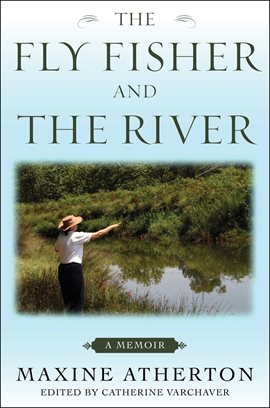 Cover image for The Fly Fisher and the River