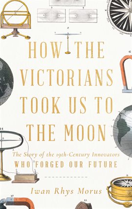 Cover image for How the Victorians Took Us to the Moon