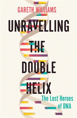Cover image for Unravelling the Double Helix