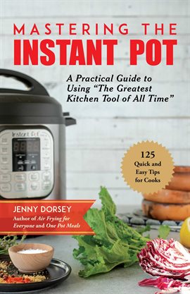Cover image for Mastering the Instant Pot