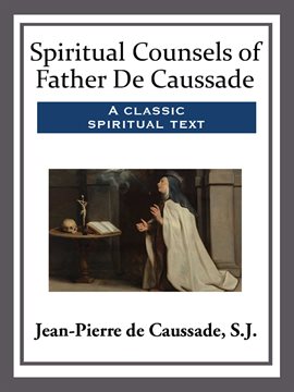 Cover image for Spiritual Counsels of Father De Caussade