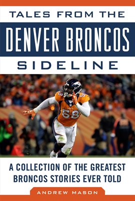 Cover image for Tales from the Denver Broncos Sideline