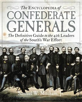 Cover image for The Encyclopedia of Confederate Generals