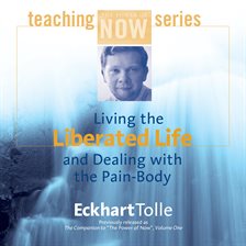 Cover image for Living the Liberated Life and Dealing with the Pain-Body