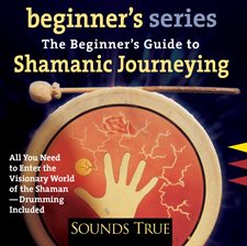 Imagen de portada para The Beginner's Guide to Shamanic Journeying