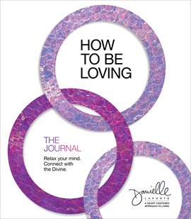 Cover image for How to Be Loving: The Journal