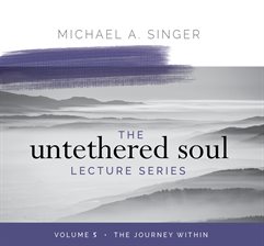 Imagen de portada para The Untethered Soul Lecture Series, Volume 5