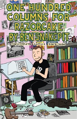 Cover image for One Hundred Columns for Razorcake by Ben Snakepit: The Complete Comics 2003-2020