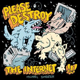 Cover image for Please Destroy The Internet