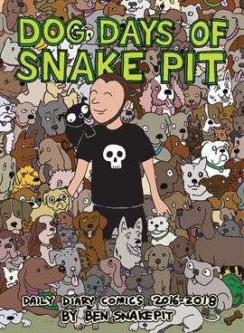 Cover image for Dog Days of Snakepit: Daily Diary Comics 2016-2018