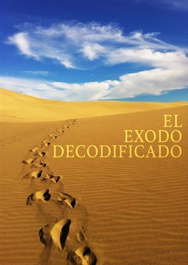 El Exodo Decodificado