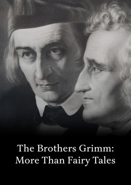 The Brothers Grimm: More Than Fairy Tales